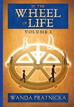 In the Wheel of Life: Volume 1