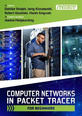 Computer Networks in Packet Tracer for Beginners - Damian Strojek,Jerzy Kluczewski,Robert Wszelaki - cover