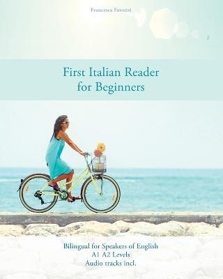 First Italian Reader for Beginners: Bilingual for Speakers of English A1 A2 Levels - Francesca Favuzzi - cover