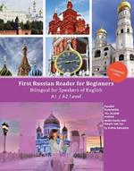 First Russian Reader for Beginners: Bilingual for Speakers of English A1 / A2 Level