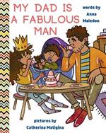 My Dad is a Fabulous Man: Picture Book to Celebrate Fathers OPTION 1 - Black / Brown Skin