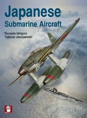 Japanese Submarine Aircraft - Ryusuke Ishiguro,Tadeusz Januszewski,Dariusz Karnas - cover