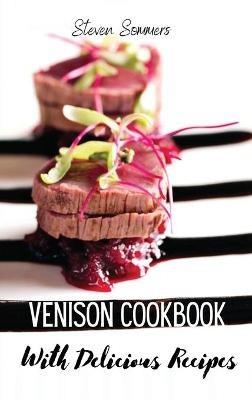 Venison Cookbook With Delicious Recipes - Steven Sommers - cover