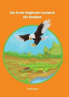 Das Erste Englische Lesebuch fur Familien: Stufe A1 und A2 Zweisprachig mit Englisch-deutscher UEbersetzung - Adelina Brant,Vadym Zubakhin - cover