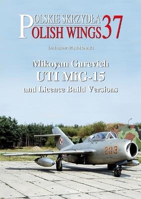Mikoyan Gurevich UTI MiG-15 and Licence Build Versions - Lechoslaw Musialkowski - cover