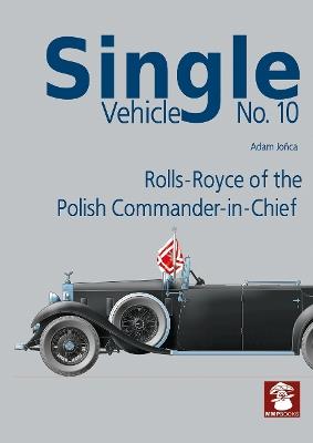 Single Vehicle No.10 Rolls-Royce of the Polish Commander-in-Chief - Adam Jonca - cover