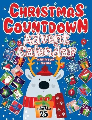 Christmas Countdown: Advent Calendar 2023, Activity Book For Kids Featuring Sudoku, Coloring Pages, Connect The Dots, And More Christmas Gift - Life Daily Style - cover