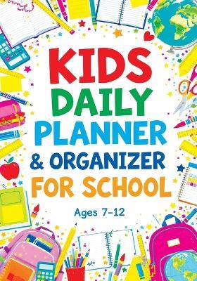 Kids Daily Planner & Organizer for School: Colorful Pages for Weekly Goals, Daily Routines, Chores and Creative Activities for Girls and Boys - Childlike Mischievous - cover