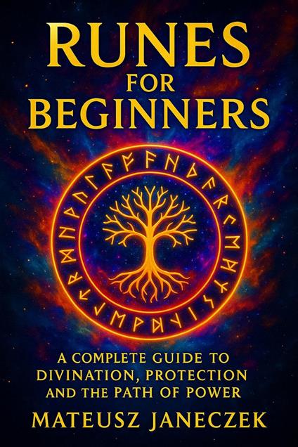 Runes for Beginners – A Complete Guide to Divination, Protection and the Path of Power