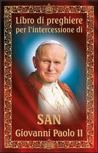Libro di preghiere per l'intercessione di san Giovanni Paolo II - Dom Wydawniczy RAFAEL - ebook