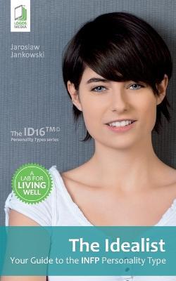 The Idealist: Your Guide to the INFP Personality Type - Jaroslaw Jankowski - cover