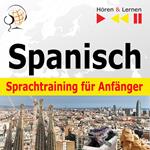 Spanisch Sprachtraining für Anfänger – Hören & Lernen: Conversaciones básicas (30 Alltagsthemen auf Niveau A1-A2)