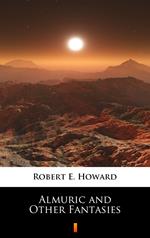 Almuric and Other Fantasies