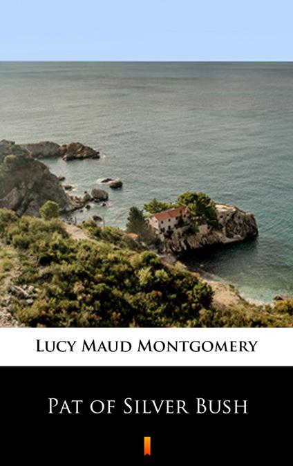 Pat of Silver Bush - Lucy Maud Montgomery - ebook