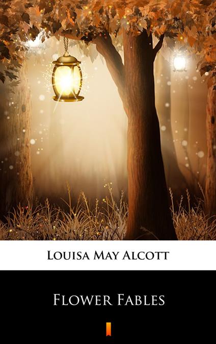 Flower Fables - Louisa May Alcott - ebook