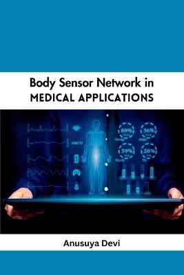 Body Sensor Network in Medical Applications - Anusuya Devi - cover