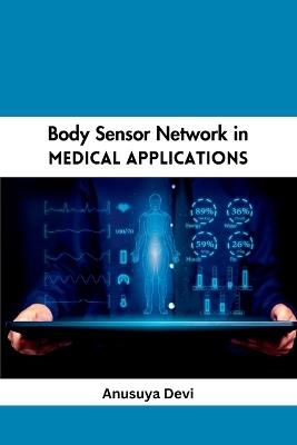 Body Sensor Network in Medical Applications - Anusuya Devi - cover