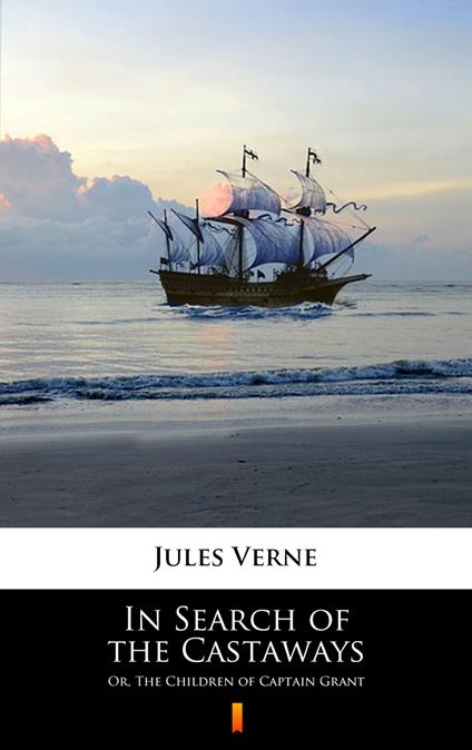 In Search of the Castaways - Jules Verne,Charles Francis Horne - ebook