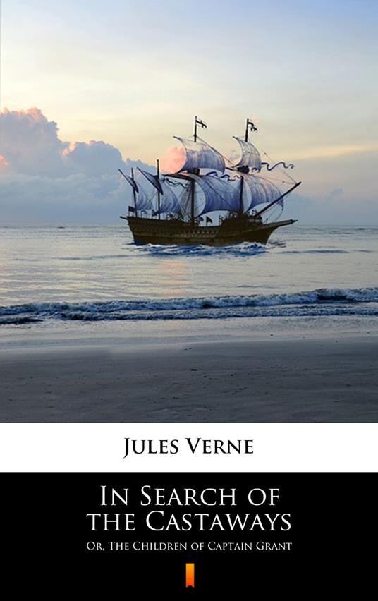 In Search of the Castaways - Jules Verne,Charles Francis Horne - ebook
