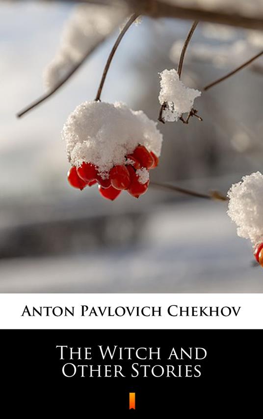 The Witch and Other Stories - Anton Pavlovich Chekhov,Constance Garnett - ebook