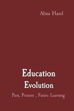Education Evolution: Past, Present, Future Learning