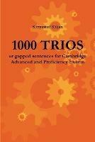 1000 TRIOS or gapped sentences for Cambridge Advanced and Proficiency Exams - Krzysztof Kiljan - cover