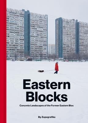 Eastern Blocks: Concrete Landscapes of the Former Eastern Bloc - Zupagrafika - cover