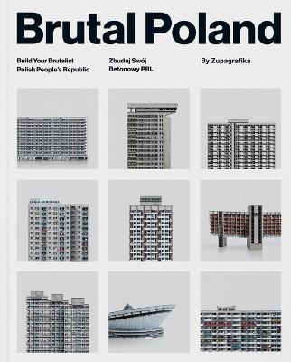 Brutal Poland: Build Your Brutalist Polish People's Republic - Zupagrafika - cover