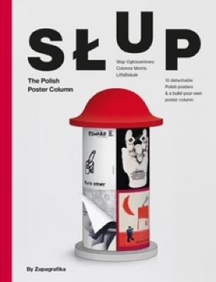 Slup: The Polish Poster Column - Zupagrafika - cover