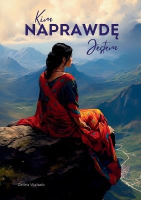 Kim Naprawde Jestem? - Celina Walasik,Limitless Mind Publishing - cover