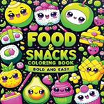 Food and Snacks Coloring Book Bold and Easy: Cute Kawaii Art of Sweet Fruits, Treats and Drinks in Simple Designs for Kids