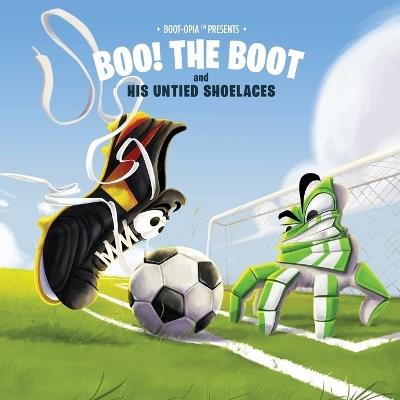 Boo! The Boot: and His Untied Shoelaces - Craig Dixon - cover