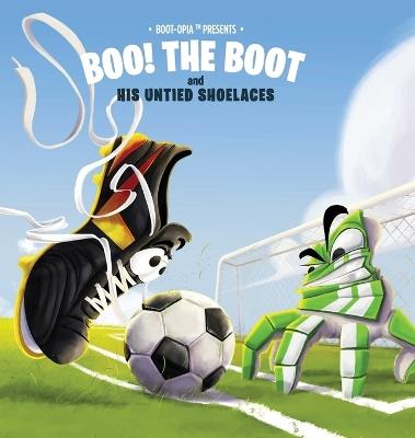 Boo! The Boot: and His Untied Shoelaces - Craig Dixon - cover