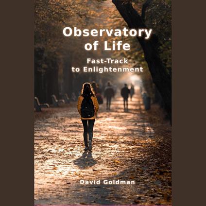 Observatory of Life: Fast-Track to Enlightenment