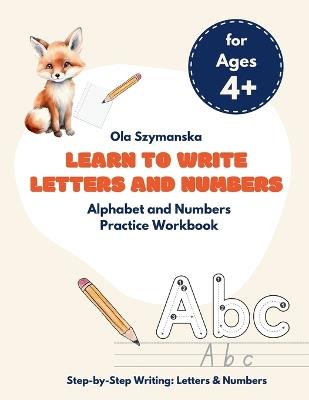 Learn to Write Letters and Numbers: Alphabet and Numbers Practice Workbook - Aleksandra Szymanska - cover