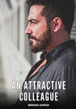 An Attractive Colleague: Explicit Gay Erotic Short Stories for Men (Hot and Sexy)