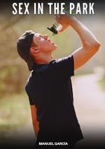 Sex in the Park: Explicit Gay Erotic Short Stories for Men (Hot and Sexy)