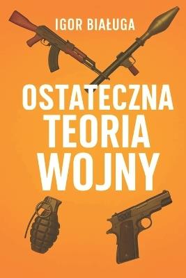 Ostateczna teoria wojny - Igor Bialuga - cover