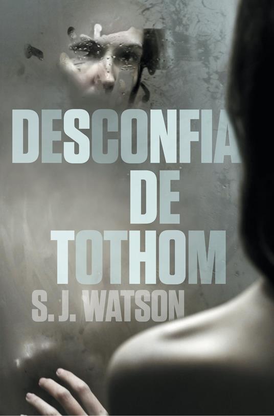 Desconfia de tothom - S. J. Watson - ebook