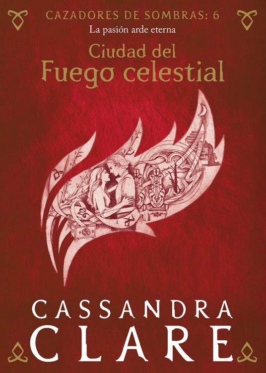 Ciudad del Fuego celestial. Cazadores de sombras 6