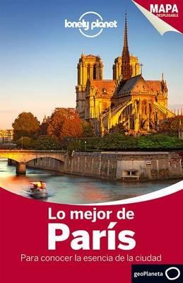 Lonely Planet Lo Mejor de Paris - Lonely Planet,Catherine Le Nevez,Christopher Pitts - cover