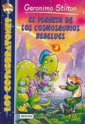 El planeta de los cosmosaurios rebeldes - Geronimo Stilton - cover