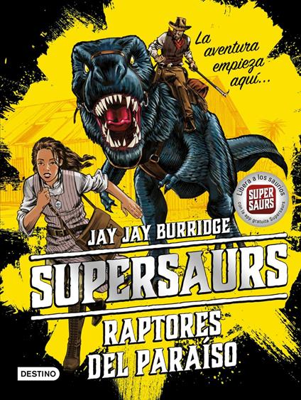 Supersaurs 1. Raptores del paraíso - Jay Jay Burridge,Andrés Rus Sánchez - ebook