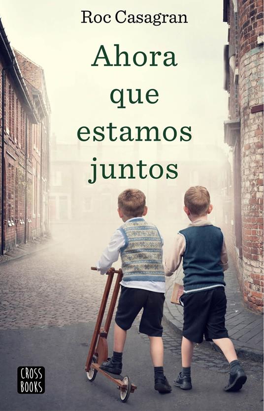 Ahora que estamos juntos - Roc Casagran Casañas,Ana Ciurans Ferrándiz - ebook