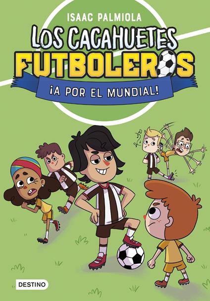 Los Cacahuetes futboleros 4. ¡A por el mundial! Nueva presentación - Isaac Palmiola,Mili Koey - ebook