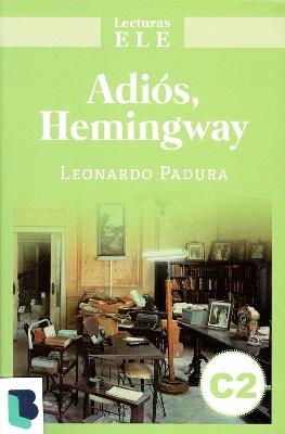 Adios Hemingway: Lecturas ELE : Level C2 - Leonardo Padura - cover