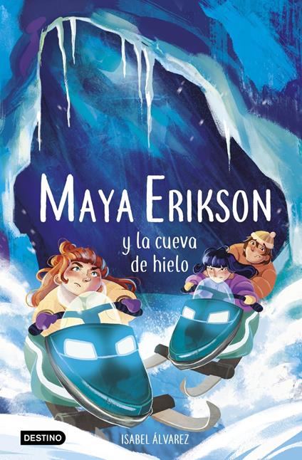 Maya Erikson 3. Maya Erikson y la cueva de hielo - Isabel Álvarez,Marina Bruno - ebook