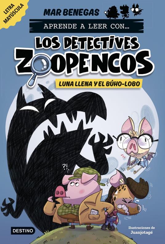 Aprende a leer con... Los Detectives Zoopencos 3. Luna llena y el búho-lobo - Mar Benegas,Juanjotagé - ebook