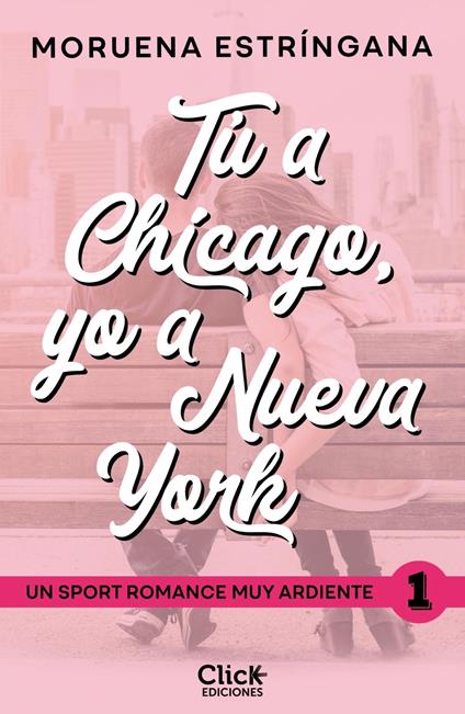 Tú a Chicago, yo a Nueva York - Moruena Estríngana - ebook