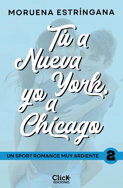 Tú a Nueva York, yo a Chicago - Moruena Estríngana - ebook